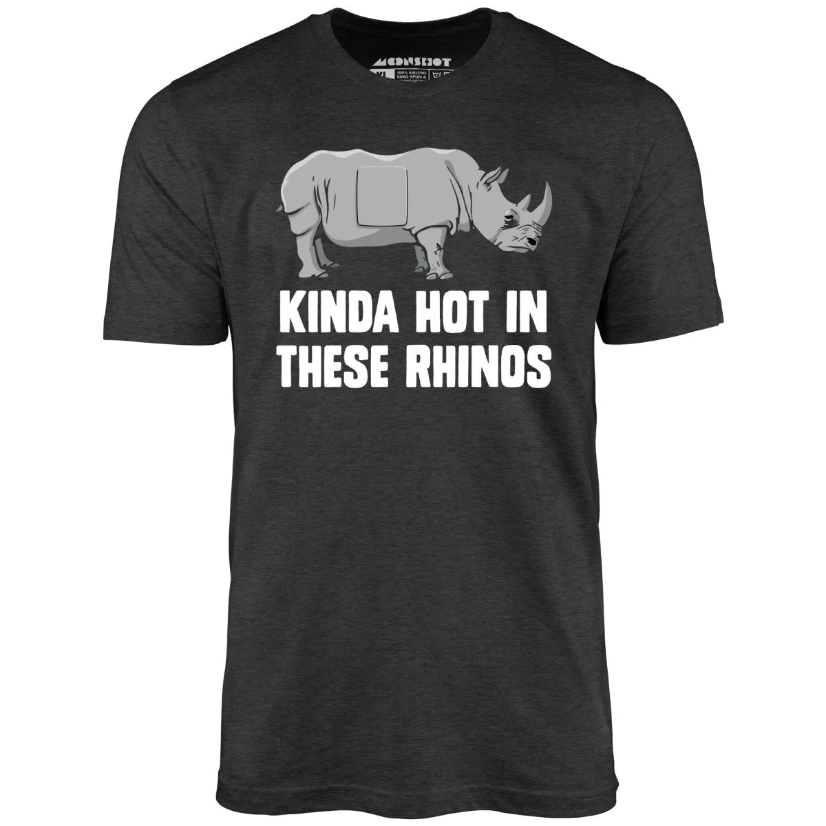 Kinda Hot in These Rhinos - Unisex T-Shirt