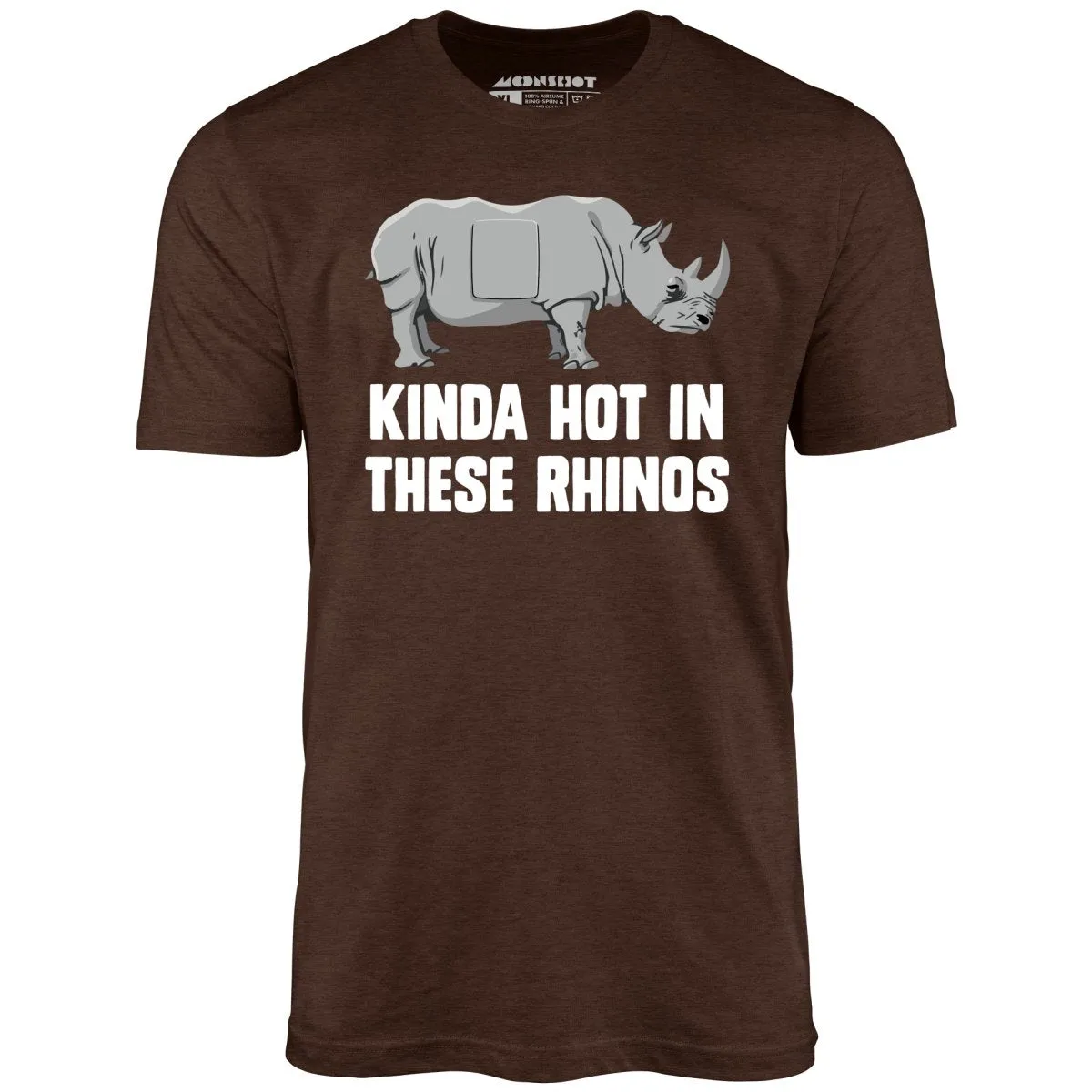 Kinda Hot in These Rhinos - Unisex T-Shirt